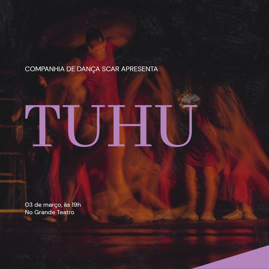 Companhia de Dança SCAR apresenta Espetáculo TUHU